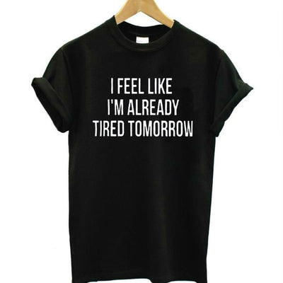 "I Feel Like I'm Already Tired Tomorrow" Hipster Tee