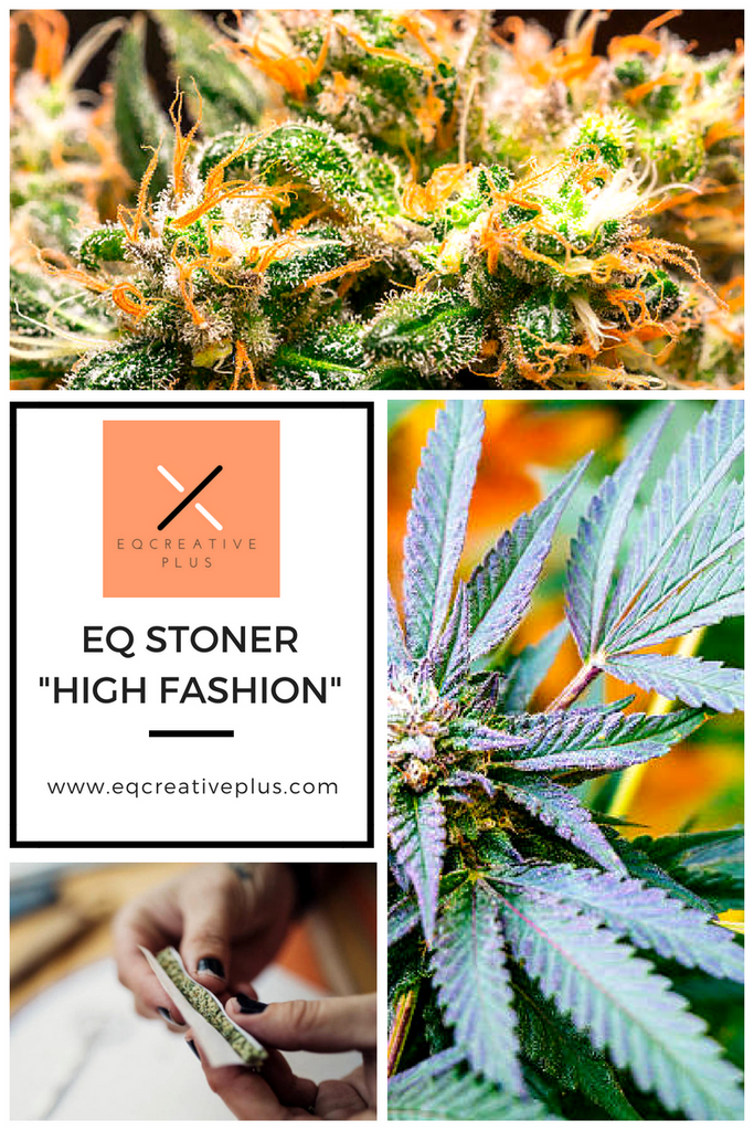 EQ Stoner “High” Fashion