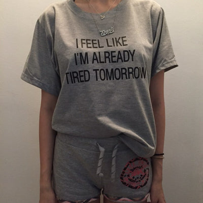 "I Feel Like I'm Already Tired Tomorrow" Hipster Tee